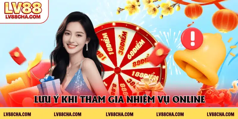 Chú ý điều khoản khi tham gia nhiệm vụ online